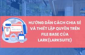 Hướng dẫn cách chia sẻ và thiết lập quyền trên file Base của Lark (Larksuite)