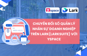 Chuyển Đổi Số Quản Lý Nhân Sự Doanh Nghiệp Trên Lark(Larksuite) Với Yspace