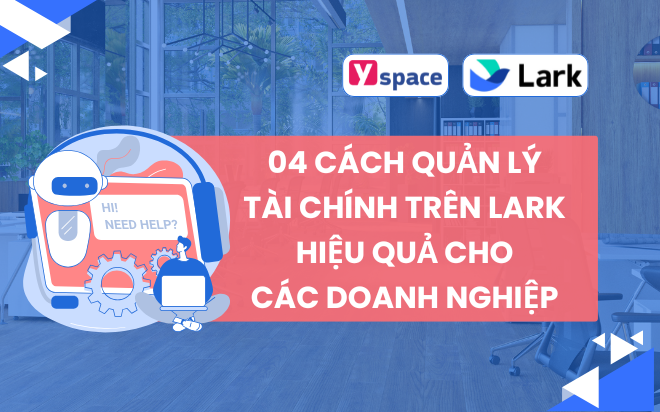 04 cách quản lý tài chính trên Lark (Larksuite) hiệu quả cho các doanh nghiệp