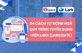 04 cách tự động hoá quy trình tuyển dụng trên Lark (Larksuite)