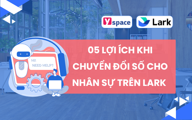 05 lợi ích khi chuyển đổi số trên Lark (Larksuite) đối với phòng nhân sự