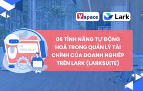 06 tính năng tự động hoá trong quản lý tài chính của doanh nghiêp trên Lark (Larksuite)
