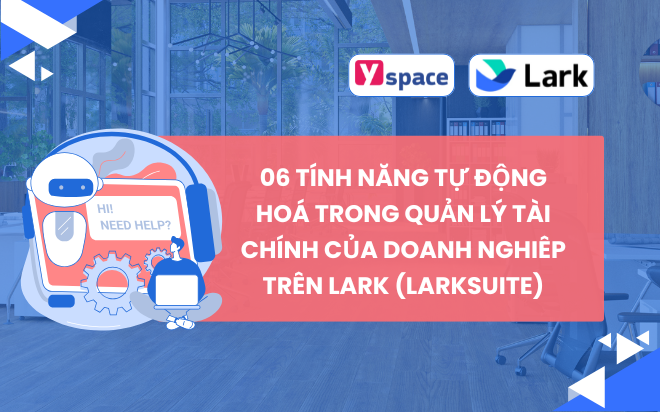 06 tính năng tự động hoá trong quản lý tài chính của doanh nghiêp trên Lark (Larksuite)