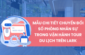 Mẫu chi tiết chuyển đổi số phòng nhân sự trong vận hành Tour du lịch trên Lark (Larksuite)