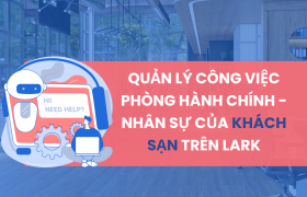 Quản lý công việc phòng hành chính - nhân sự của khách sạn trên Lark (Larksuite)
