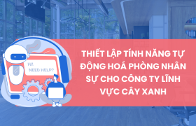 Thiết lập tính năng tự động hóa phòng nhân sự cho công ty lĩnh vực cây xanh trên Lark (Larksuite)