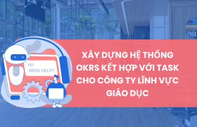 Xây dựng hệ thống OKRs kết hợp với task, đảm bảo thực hiện đúng mục tiêu đề ra cho công ty lĩnh vực giáo dục trên Lark (Larksuite)