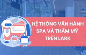 Mẫu triển khai hệ thống vận hành Spa và Thẩm mỹ trên Lark (Larksuite)