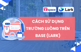 Cách sử dụng trường Luồng trên Base (Lark)