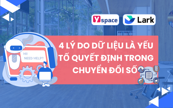 04 lý do dữ liệu là yếu tố quan trọng trong chuyển đổi số trên Larksuite (Lark)