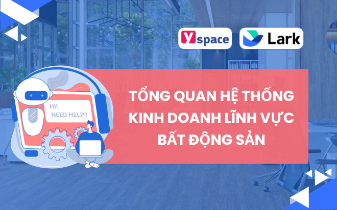 Tổng quan hệ thống kinh doanh lĩnh vực bất động sản