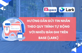 Hướng dẫn gửi tin nhắn theo quy trình tự động với nhiều bản ghi trên Base (Lark)