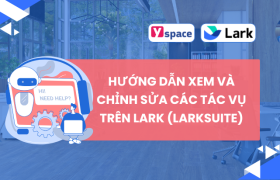 Hướng dẫn xem và chỉnh sửa các tác vụ trên Lark (Larksuite)
