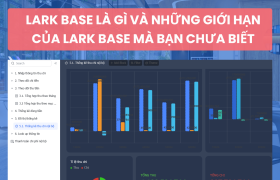 Lark Base là gì và những giới hạn của Lark Base mà bạn chưa biết
