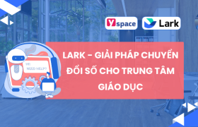 Marketing & Quảng Bá Khóa Học Với Lark - Giải Pháp Chuyển Đổi Số Cho Trung Tâm Giáo Dục