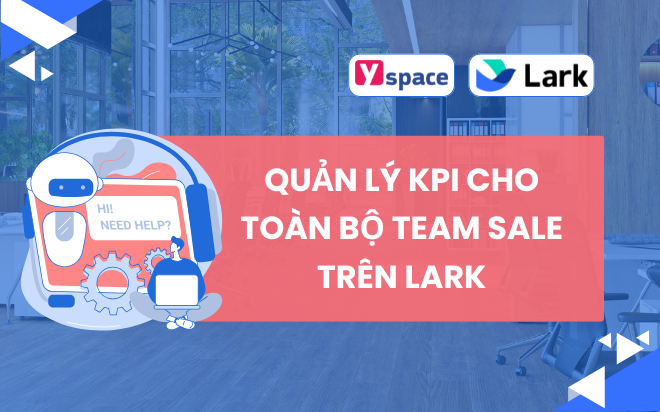 Chuyển đổi số quản lý KPI cho phòng Sale trên Lark