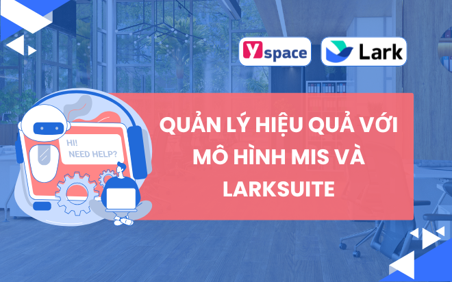 Quản Lý Hiệu Quả Với Mô Hình MIS và Larksuite