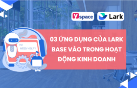 03 ứng dụng của Lark Base vào trong hoạt động kinh doanh
