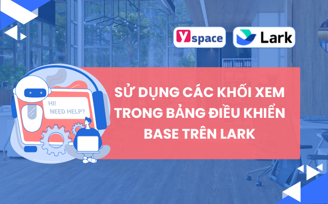 Sử dụng các khối xem trong bảng điều khiển Base trên Lark