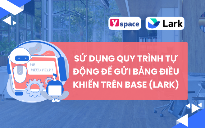 Sử dụng quy trình tự động để gửi bảng điều khiển trên Base (Lark)
