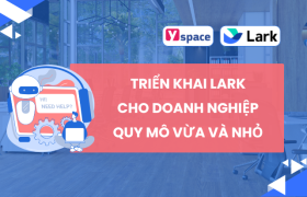 Triển khai Lark cho doanh nghiệp quy mô vừa và nhỏ