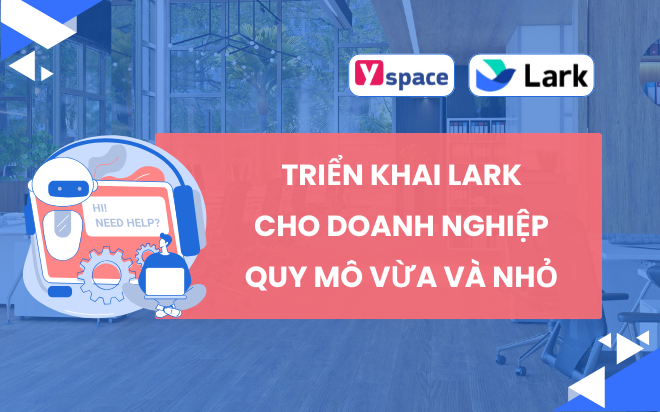 Triển khai Lark cho doanh nghiệp quy mô vừa và nhỏ