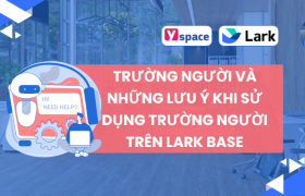Trường người và những lưu ý khi sử dụng trường người trên Lark Base