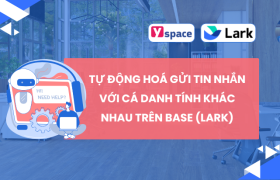 Tự động hoá gửi tin nhắn với cá danh tính khác nhau trên Base (Lark)