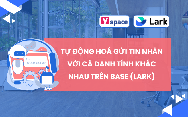 Tự động hoá gửi tin nhắn với cá danh tính khác nhau trên Base (Lark)