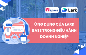 Ứng dụng của Lark Base trong điều hành doanh nghiệp