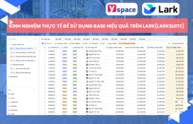 Kinh nghiệm thực tế để sử dụng Base hiệu quả trên Lark(Larksuite)